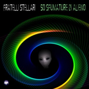 Fratelli Stellari 50 Sfumature di Alieno copertina