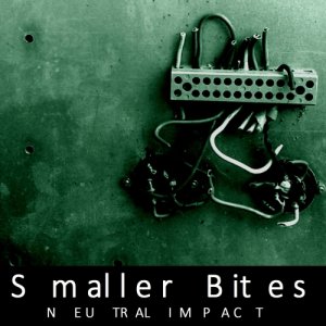 album Smaller Bites - Neutral Impact