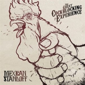album The Great Cockblocking Experience - Mexican Standoff