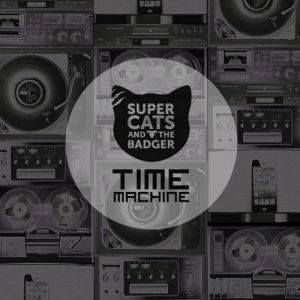 album Time Machine - Supercats and the Badger