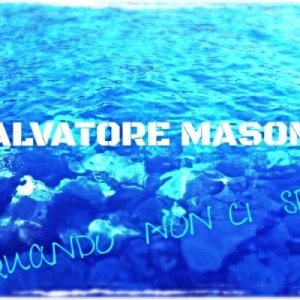 SALVATORE MASONE Quando Non Ci Sei copertina