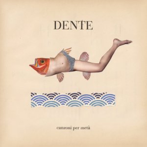 Dente Canzoni per metà copertina