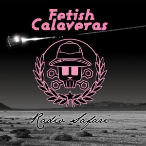 album Radio Safari - Fetish Calaveras