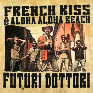 French Kiss & Aloha Aloha Beach Futuri Dottori copertina