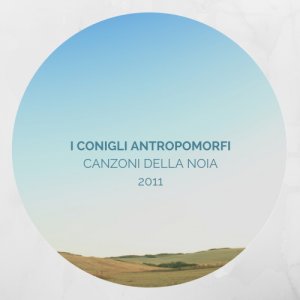 I Conigli Antropomorfi Canzoni della Noia 2011 copertina