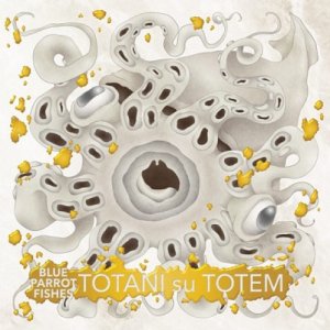 album Totani su Totem - Blue Parrot Fishes