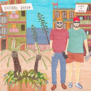 album Ciao For Now - Baseball Gregg