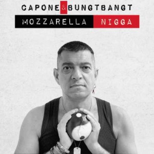 Capone & BungtBangt Mozzarella Nigga copertina