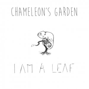 Chameleon's Garden I am a leaf copertina