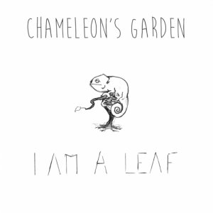 Chameleon's Garden I am a leaf copertina