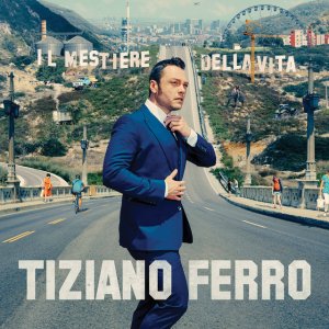 Tiziano Ferro Il Mestiere Della Vita copertina