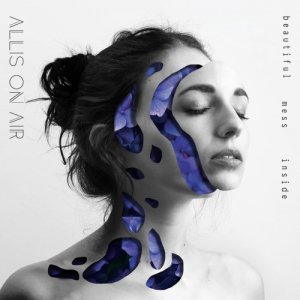 album Beautiful Mess Inside - Allis On Air