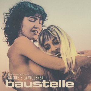 album L'amore e la violenza - Baustelle