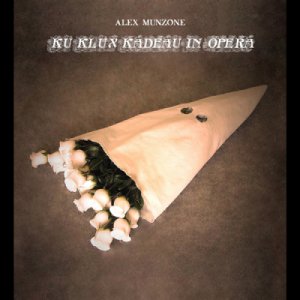 album KU KLUX KADEAU IN OPERA - Alex Munzone