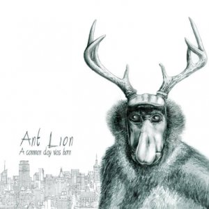 album A Common Day Was Born - ANT LION
