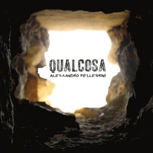 album Qualcosa - Alessandro Pellegrini