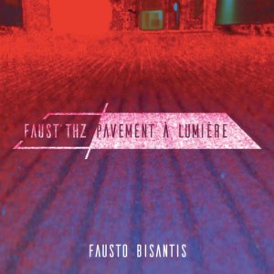 album Faust'thz - Pavement à lumière - Fausto Bisantis