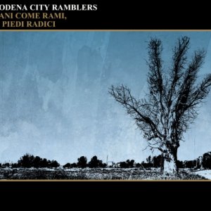 album Mani come rami, ai piedi radici - ModenaCityRamblers