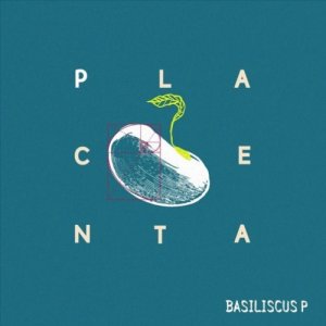 album Placenta - Basiliscus P
