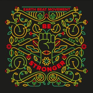 album Be stronger - Earth Beat Movement