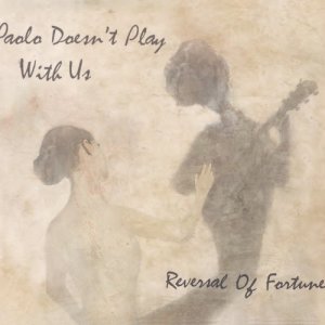 album REVERSAL OF FORTUNE - PAOLO DOESN'T PLAY WITH US