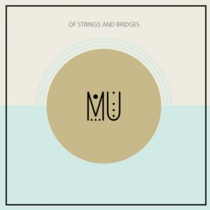album Of strings and bridges - MU (guitar and cello duo)