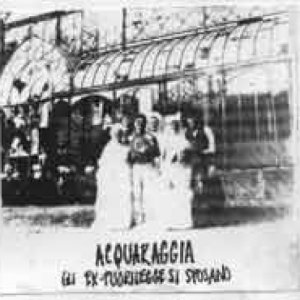album GLI EX FUORILEGGE SI SPOSANO - Acquaraggia