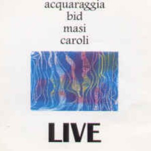 album ACQUARAGGIA MASI BID CAROLI live - Acquaraggia