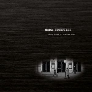 album They Made Mistakes Too - Nora Prentiss