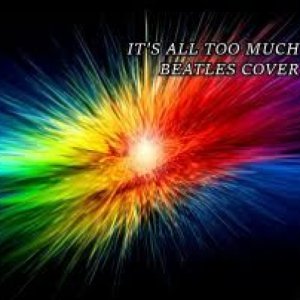 album IT'S ALL TOO MUCH BEATLES COVER - Alex Snipers