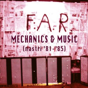 album Mechanics & Music – Nastri '81-'85 - F:A.R.