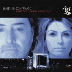 album BASTIAN CONTRARIO - Ivana Gatti