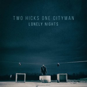album Lonely Nights - Two Hicks One Cityman
