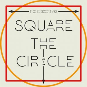 album Square The Circle - The Ghibertins