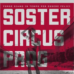 album Forse siamo in tempo per essere felici - Soster Circus Prog