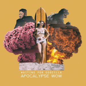 album Apocalypse Wow - Waiting For Godzilla