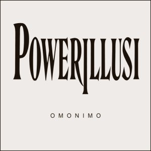 album Omonimo - Powerillusi
