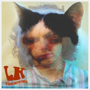 album E Che Devo Dire - LK (of Dog Day Rulez)