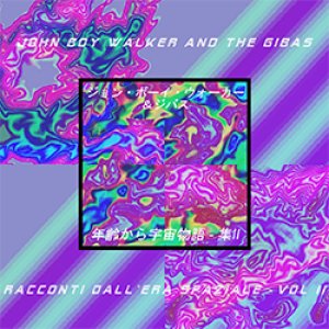 album Racconti dall'Era Spaziale - Vol.II - John Boy Walker & the Gibas