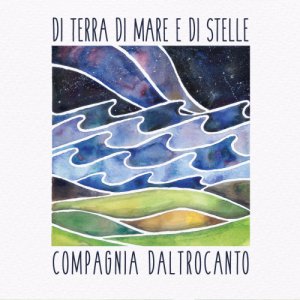 album Di Terra, di mare e di stelle - Compagnia Daltrocanto