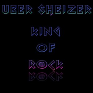 album King Of Rock - Uber Sheizer