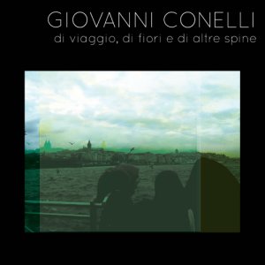 album Di viaggio, di fiori e di altre spine - Giovanni Conelli