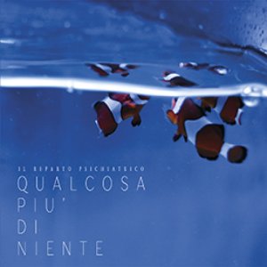 album Qualcosa più di niente - Il Reparto Psichiatrico