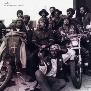 album Our Mother Was A Plant - JuJu