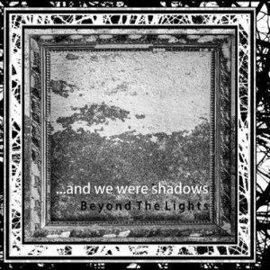 album beyond the lights - ...and we were shadows