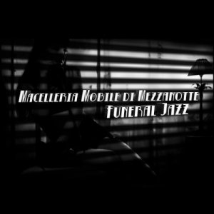 album Funeral Jazz - Macelleria Mobile di Mezzanotte