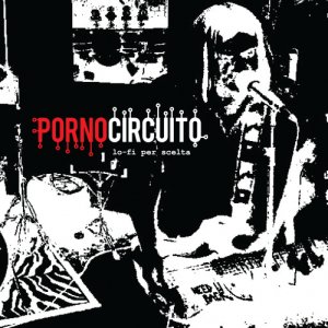 album lo-fi per scelta - PORNOCIRCUITO