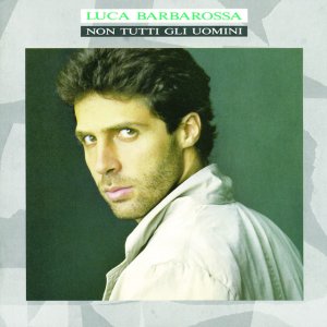 album Non Tutti Gli Uomini - Luca Barbarossa