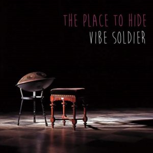 album The Place To Hide - VIBE SOLDIER