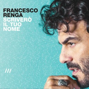 album Scriverò il tuo nome - Francesco Renga